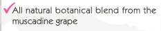 All natural botanical blend from the muscadine grape