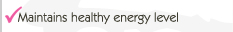 Maintains healthy energy level